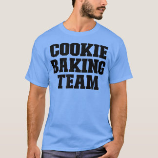 Cookie Baking Team funny für sie für ihn T-Shirt