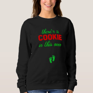 Cookie in diesem Ofen Weihnachten Schwangerschaft  Sweatshirt