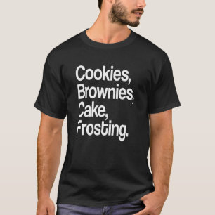 Cookies Brownies Cake Zuckerguss - Niedlich Baker T-Shirt