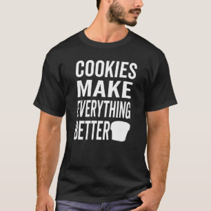 Cookies machen alles besser Cookie-Liebe 1 T-Shirt