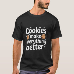 Cookies machen alles besser T-Shirt