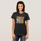 Cookies machen alles besser T-Shirt (Vorne ganz)