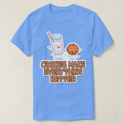 Cookies Make Everything Better Cookie Baking Baker T-Shirt (Design vorne)