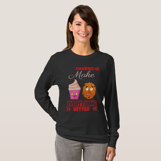 Cookies Make Everything Better Sayings Graphic T-Shirt (Vorne ganz)