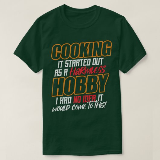 COOKING Es begann als harmloses Hobby T-Shirt (Design vorne)