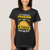 Cooking If It Involves Cooking And Tacos Count Me  T-Shirt (Vorderseite)