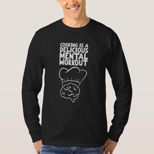 Cooking is a delicious mental workout T-Shirt (Vorderseite)