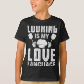Cooking Is My Love Language Funny Chef Quote  T-Shirt (Vorderseite)