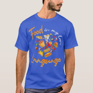 Cooking Lover Fast Food Food Is My Love Language  T-Shirt
