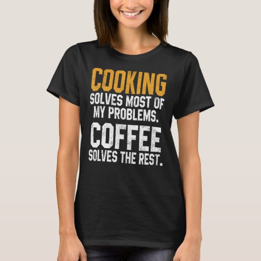Cooking Solves My Problems Coffee Chef Dad T-Shirt (Vorderseite)