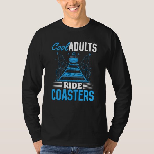 Cool Adults Ride Coasters Quote For Men Or Women T T-Shirt (Vorderseite)