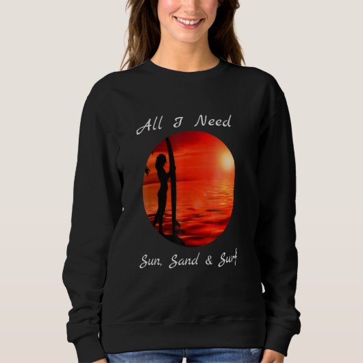 Cool alles, was ich brauche Sun Sand Surf Sweatshirt (Vorderseite)
