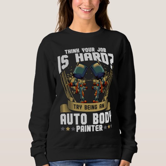Cool Auto Body Painter Paint Automotive Car Painte Sweatshirt (Vorderseite)