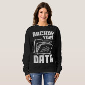 Cool Backup Your Data Programming Technology Sweatshirt (Vorne ganz)