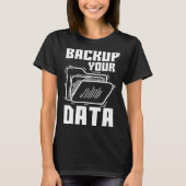 Cool Backup Your Data Programming Technology T-Shirt (Vorderseite)