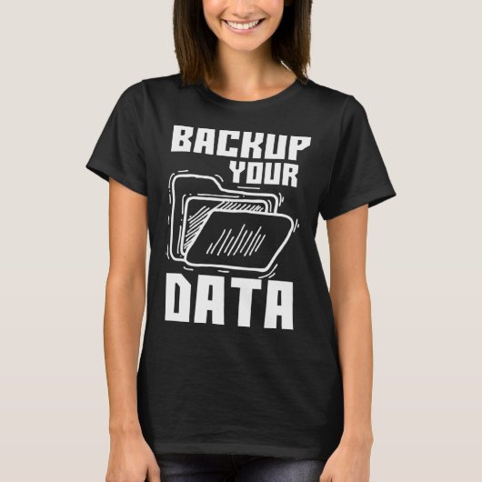 Cool Backup Your Data Programming Technology T-Shirt (Vorderseite)
