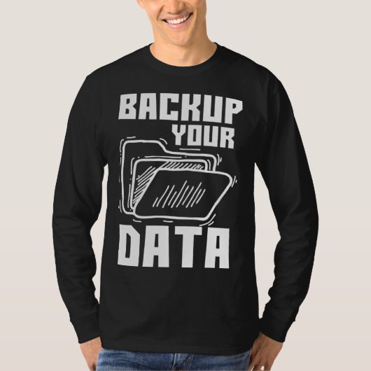 Cool Backup Your Data Programming Technology T-Shirt (Vorderseite)