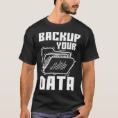 Cool Backup Your Data Programming Technology T-Shirt (Vorderseite)