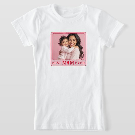 Cool Best Mom Ever Pink Photo T-Shirt (Ablage )