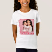 Cool Best Mom Ever Pink Photo T-Shirt (Vorderseite)