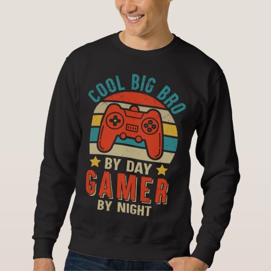 Cool Big Bro By Day Gamer By Night Gaming Big Bro Sweatshirt (Vorderseite)