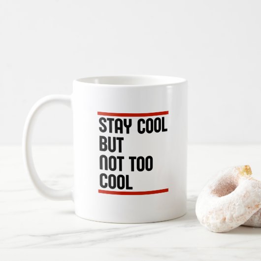 Cool bleibe, aber nicht zu Cool Kaffeetasse (Mit Donut)