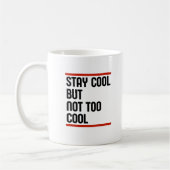 Cool bleibe, aber nicht zu Cool Kaffeetasse (Links)