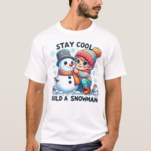 cool bleibe, einen Schneemann bauen T-Shirt (Vorderseite)