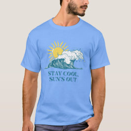 Cool bleibe, Sun's Out | Summer Vibes T - Shirt