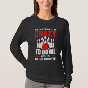Cool Bowling Sport Bowler Funny Crazy Bowling Lieb T-Shirt