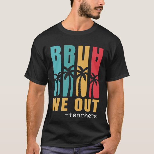 Cool Bruh We Out Lehrer Sommerurlaub Retro T-Shirt (Vorderseite)