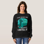 Cool Camping For Men Women Camper Camping Outdoor Sweatshirt (Vorne ganz)