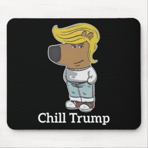 Cool Chill Typ Meme T-Shirts - Trump Chill Typ Mem Mousepad