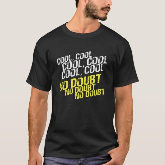 Cool Cool ohne Zweifel kein Zweifel Brooklyn Nine- T-Shirt (Vorderseite)