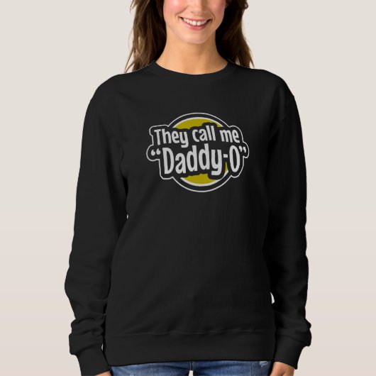 Cool Dad They Call Me Daddy O Father s Day Graphi Sweatshirt (Vorderseite)