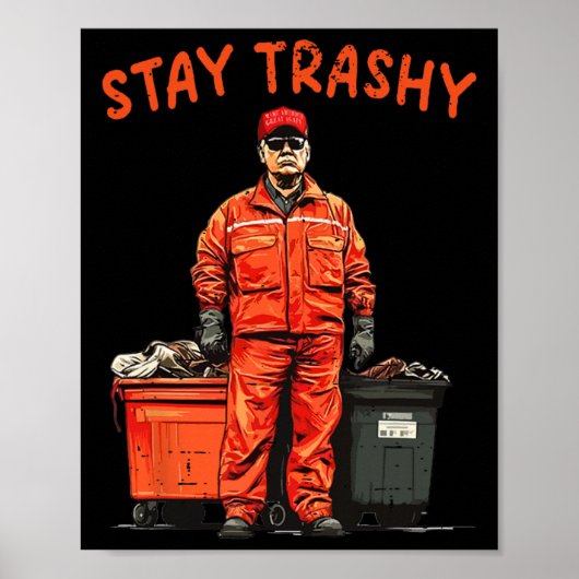 Cool Donald Trump Garge Stay Trashy Funny Mega Tru Poster (Vorne)