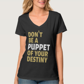 Cool Dont Be A Puppet Of Your Destiny Comedians T-Shirt