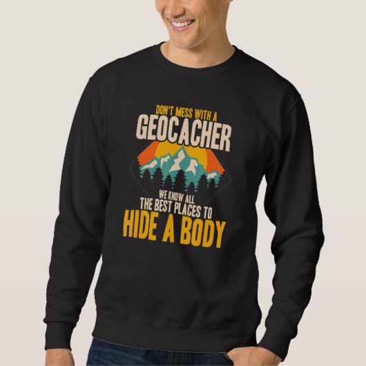 Cool Don't Mess With A Geocacher - Geocaching 1 Sweatshirt (Vorderseite)