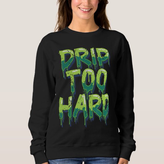 Cool Drippin Drippy Music Sweatshirt (Vorderseite)
