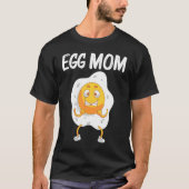 Cool Egg For Mom Mama Fried Baked Poached Protein T-Shirt (Vorderseite)