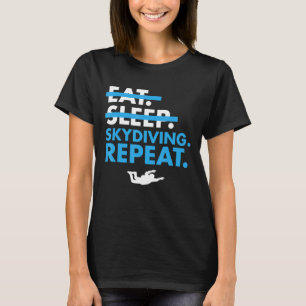 Cool Essen Schlafen Skydiving Wiederholen T-Shirt