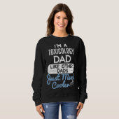 Cool Fathers Day  Toxicology Dad Sweatshirt (Vorne ganz)