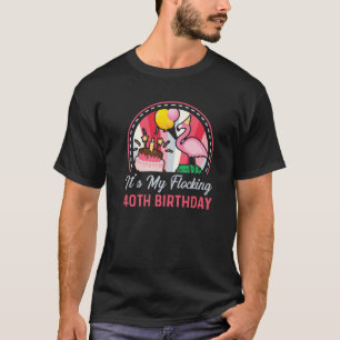 Cool Flamingo 40. Geburtstag T-Shirt sein My Flock