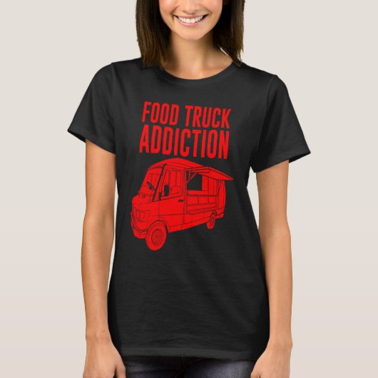 Cool Food Truck  Men Women  Food Truck Addiction T-Shirt (Vorderseite)