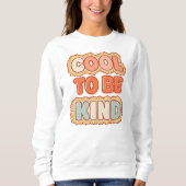 Cool, freundlich zu sein Retro Groovy-Ästhetik Sweatshirt (Vorderseite)