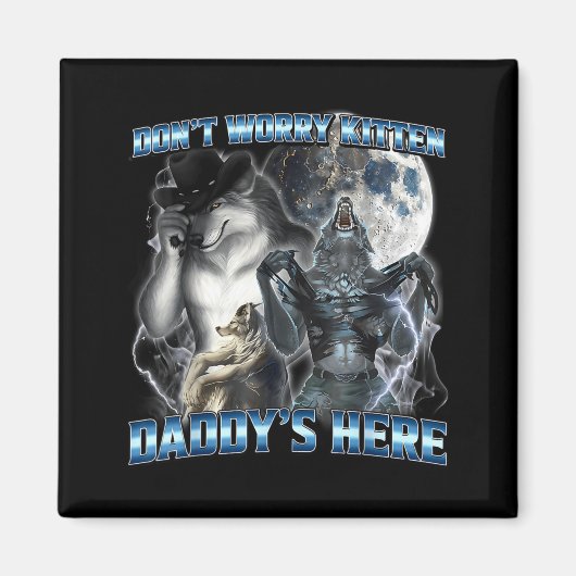 Cool Funny Alpha Wolf Meme Don't Worry Kitten Dadd Magnet (Vorne)