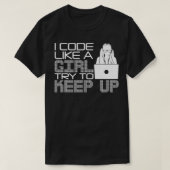 Cool Girl Coder Geschenk Funny I Code Wie ein Mädc T-Shirt (Design vorne)