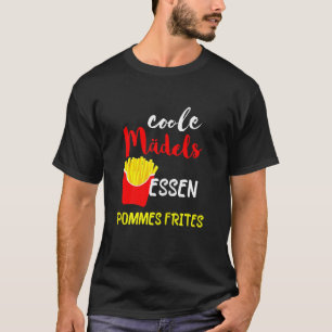 Cool Girls Food Chips Fast Food Potato Fritten T-Shirt