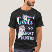 Cool Girls Go Geist Jagd Paranormal Geisterhilfe T-Shirt (Vorderseite)