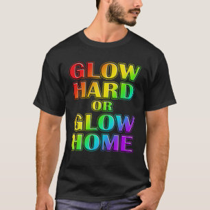 Cool Glow Hard oder Glow Zuhause 70er 80er 90S Rai T-Shirt